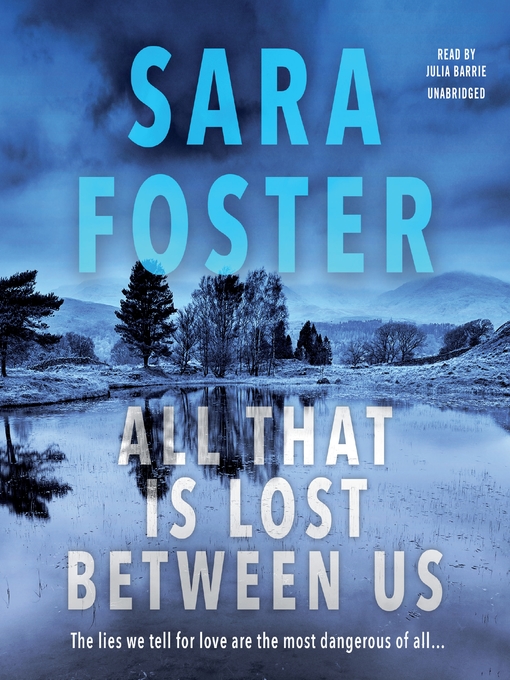 Title details for All That Is Lost between Us by Sara Foster - Available